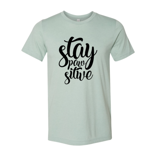 Stay Paw-Sitive T-Shirt