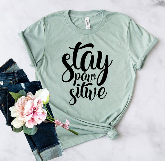 Stay Paw-Sitive T-Shirt