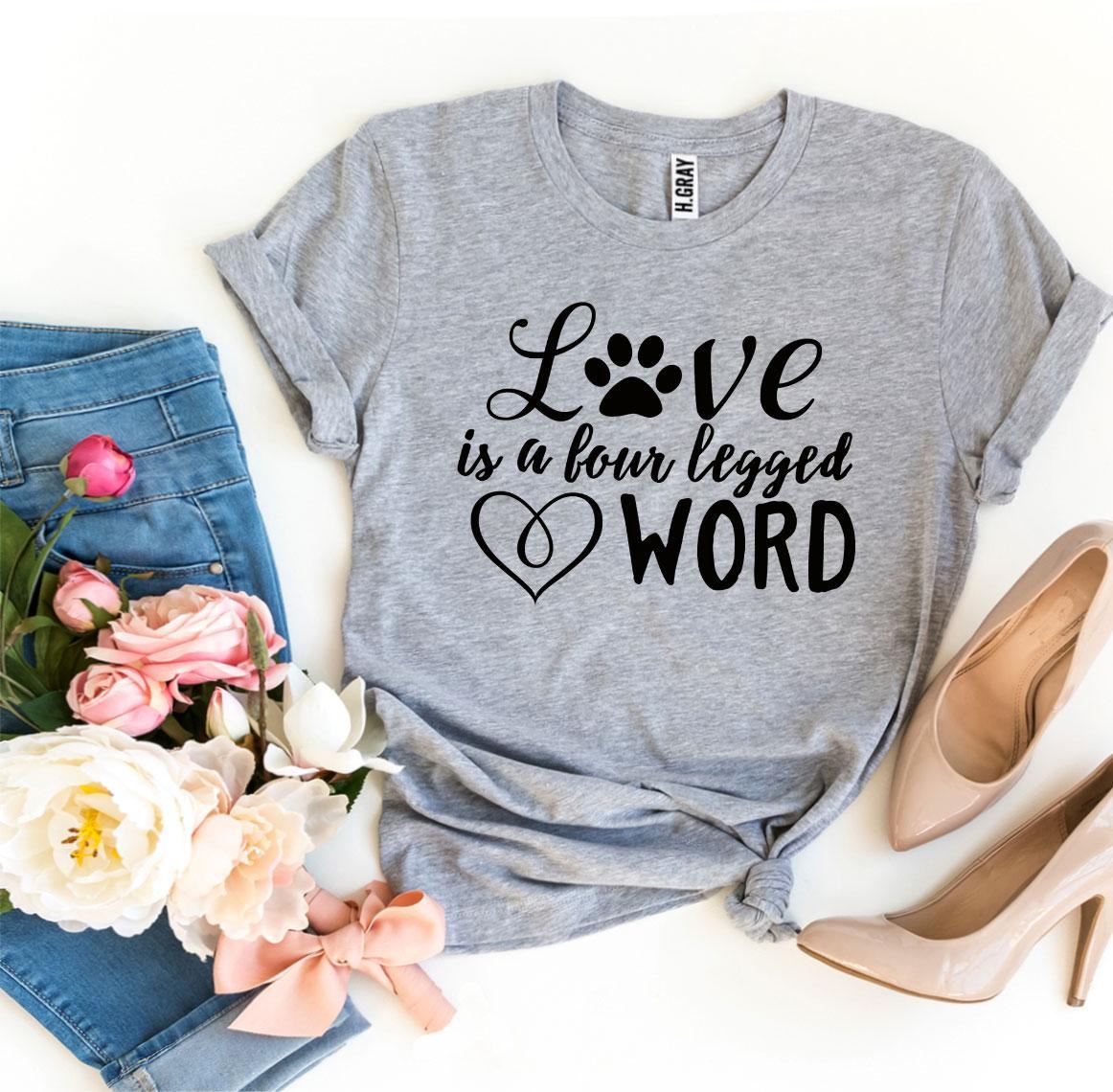 Love Is A Four Legged Word T-shirt