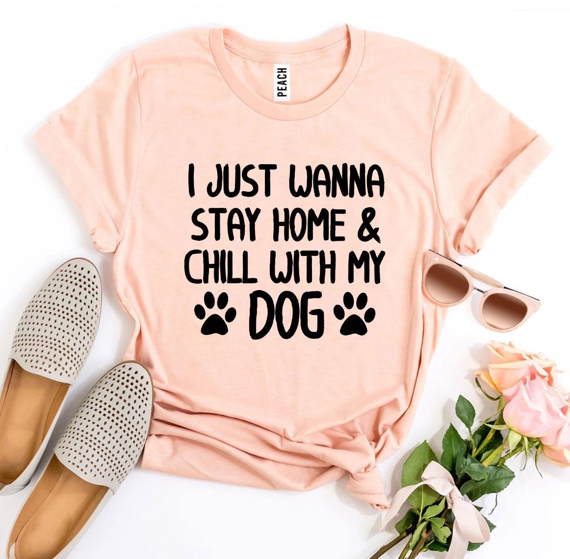 Stay Home & Chill With My Dog T-Shirt