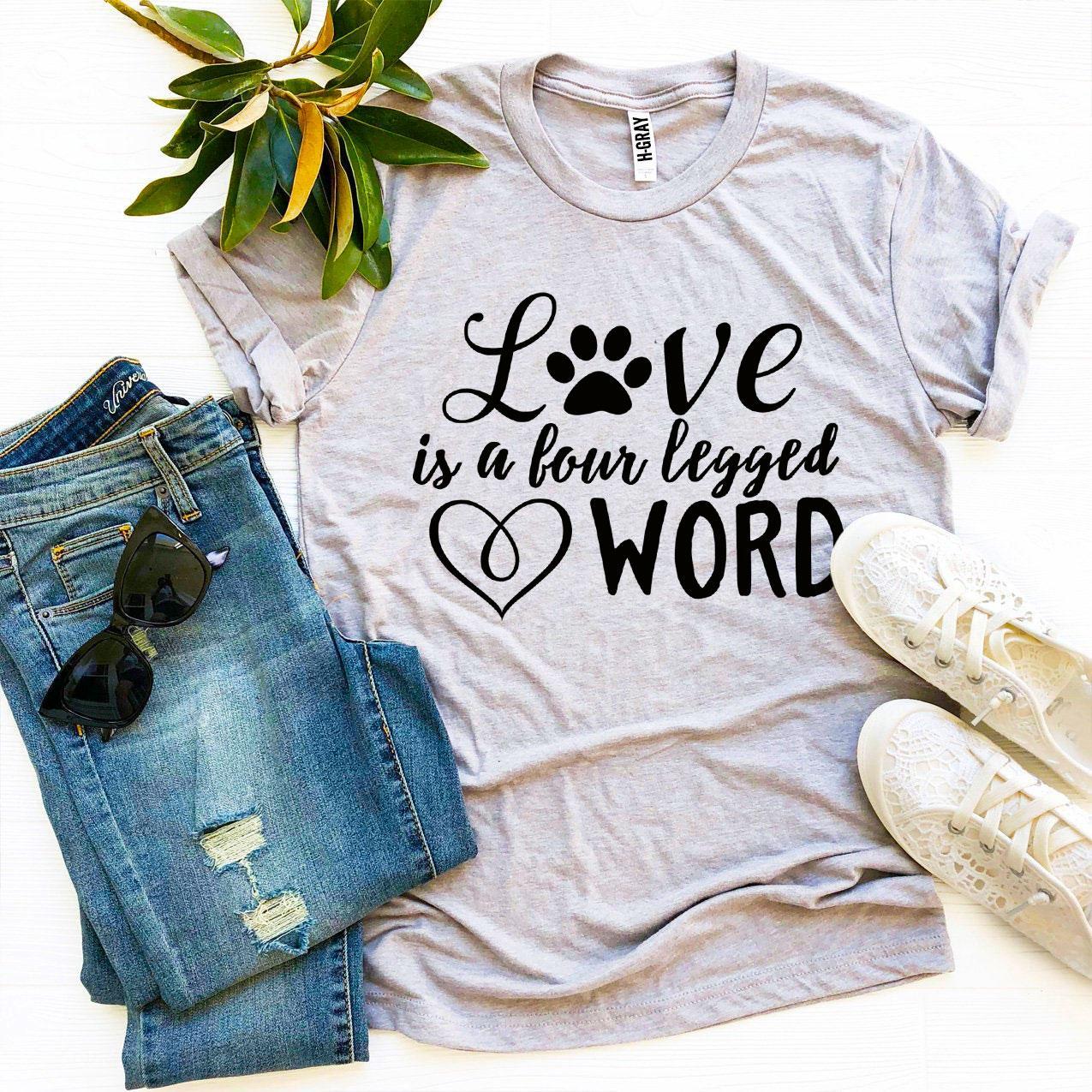 Love Is A Four Legged Word T-shirt