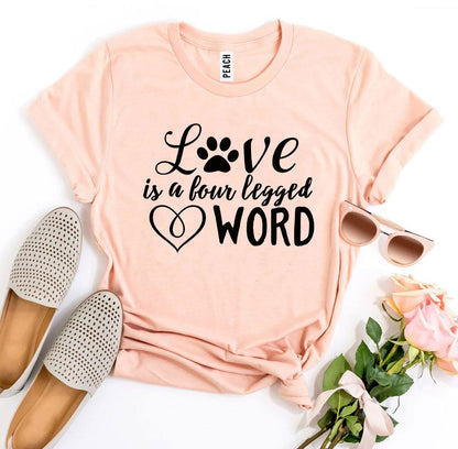 Love Is A Four Legged Word T-shirt