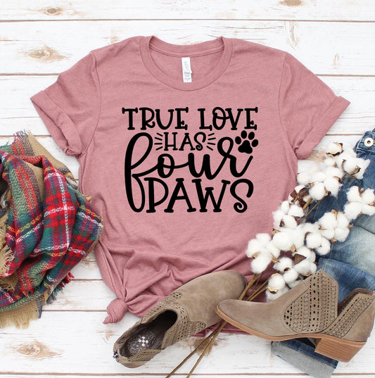 True Love Has Four Paws T-shirt