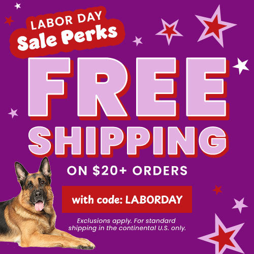 Take advantage of Labor Day Sale Perks with FREE shipping on orders of $20 or more using code: LABORDAY. Exclusions apply for standard shipping in the continental U.S. only. Proceeds help support shelter pets and more through The Animal Rescue Site and GreaterGood.