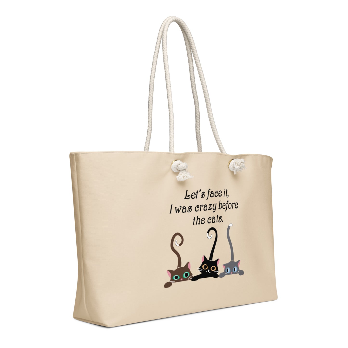 Right side view Tan tote bag featuring 3 cats that says Let's face it I was crazy before the cats. 