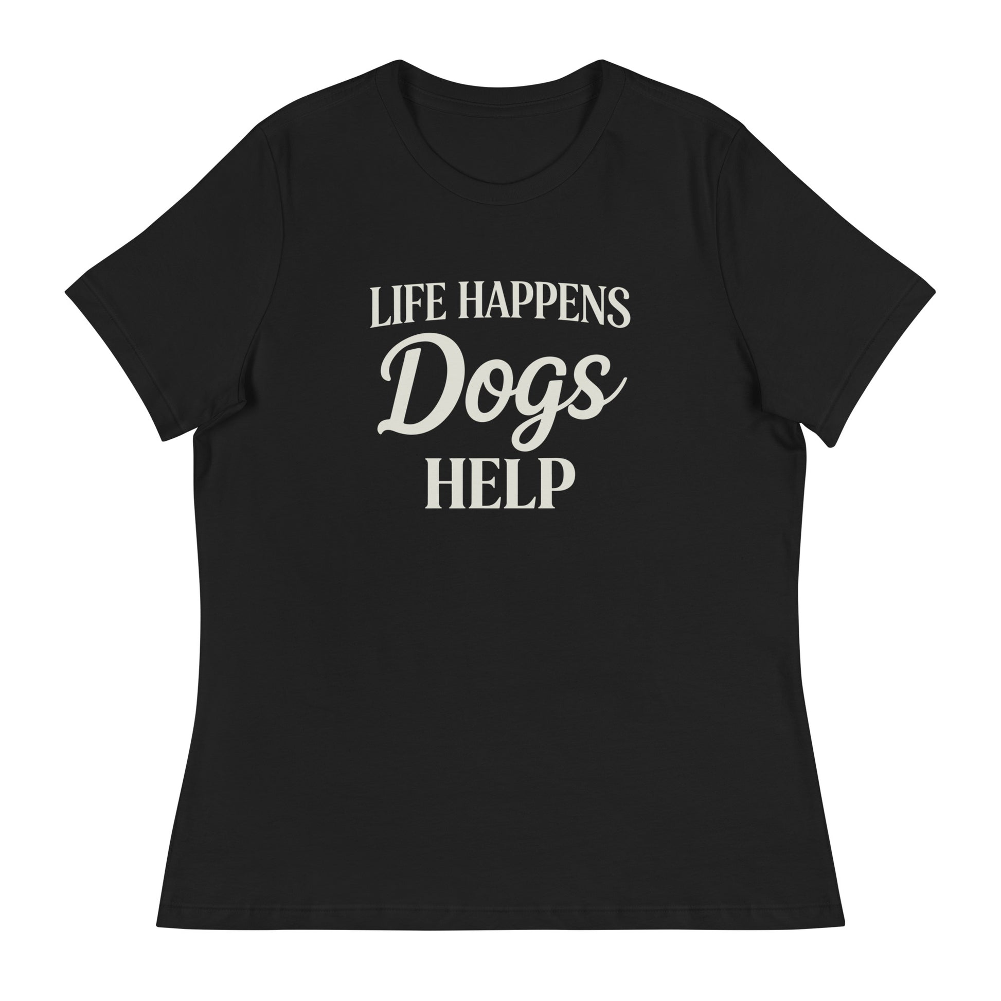 Black t-shirt with 'Life Happens Dogs Help' text on a white background