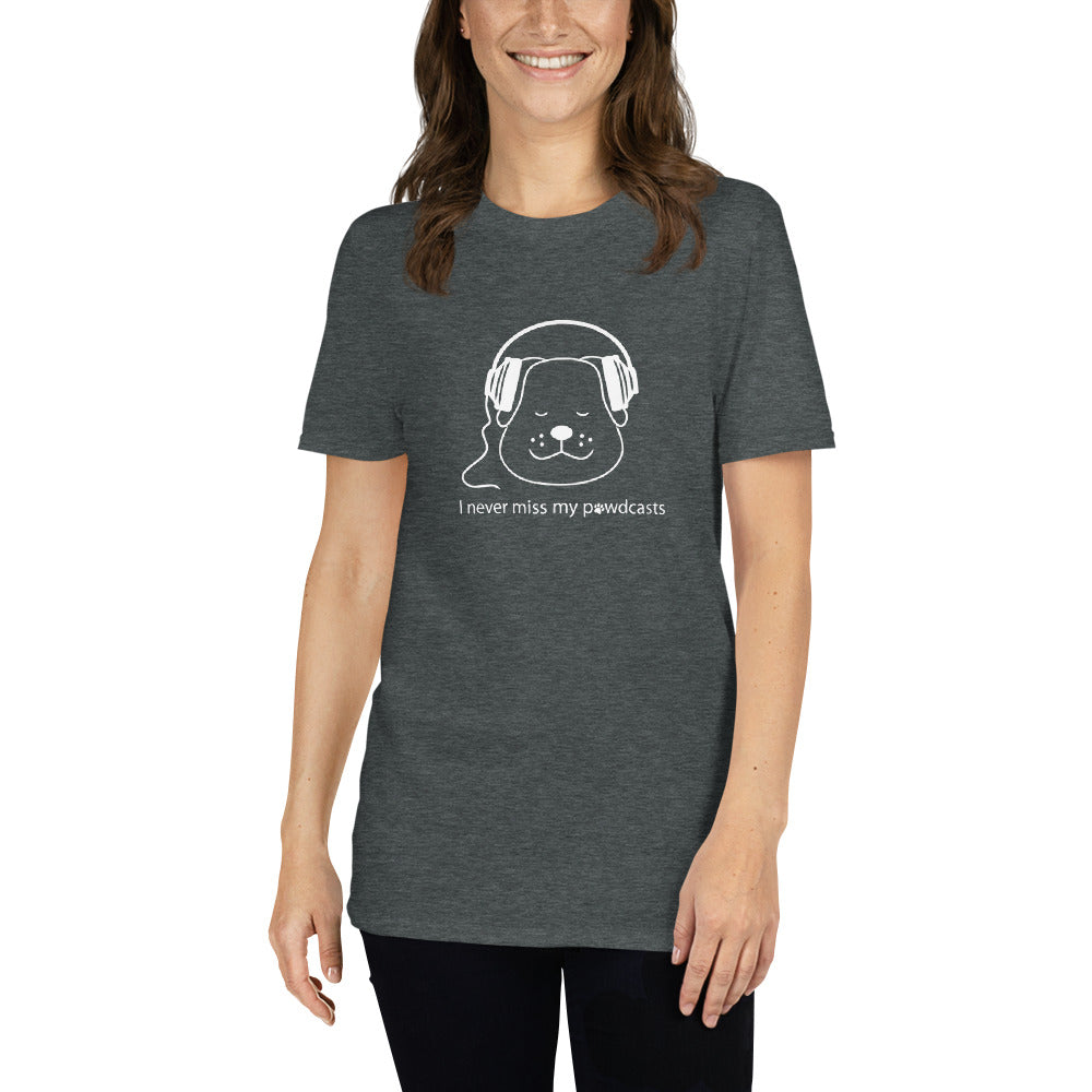 Never Miss My Pawdcasts Dog T-Shirt