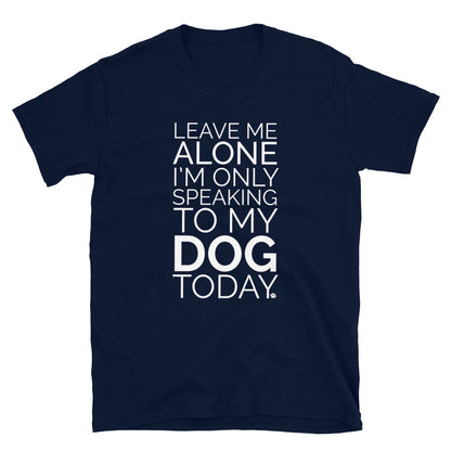 Only Talking To My Dog T-Shirt