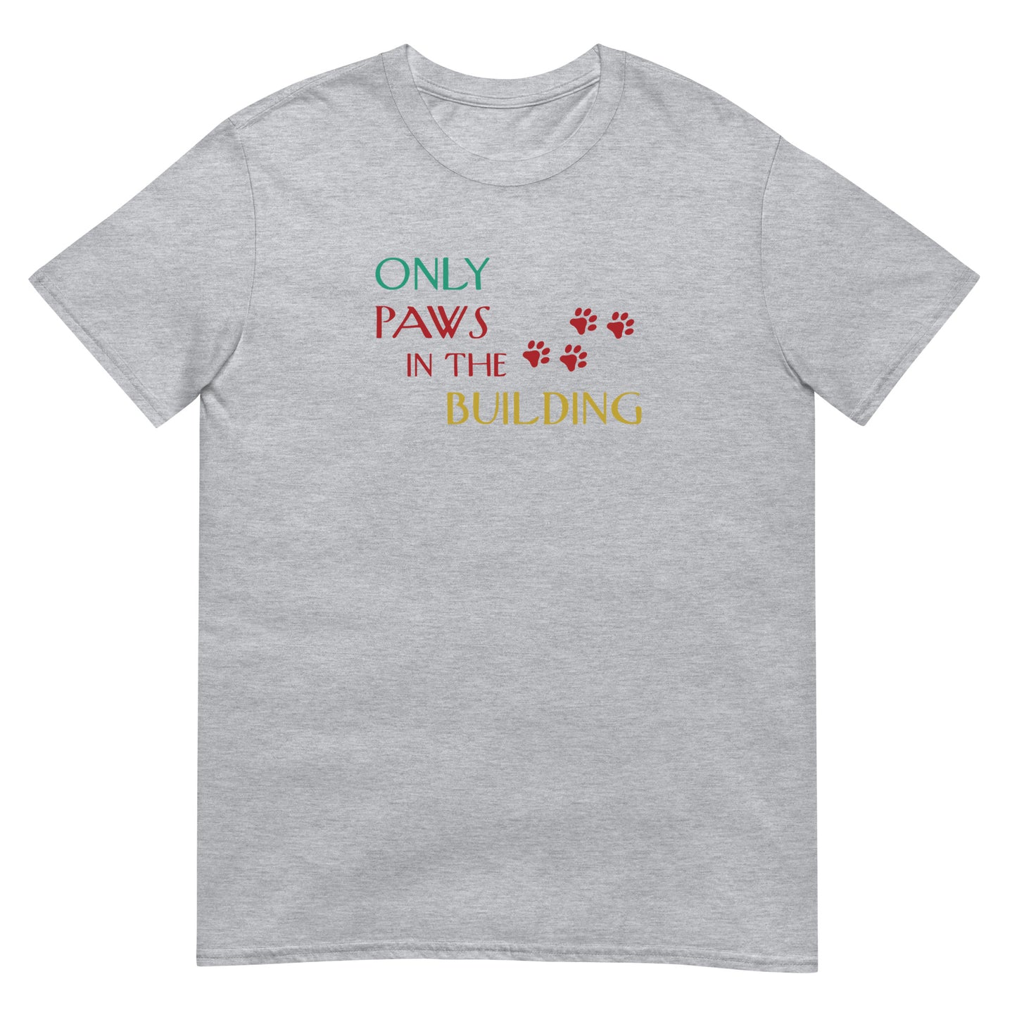 Only Paws in the Building T-Shirt