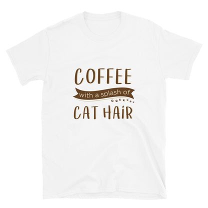 Coffee With a Splash of Cat Hair T-Shirt