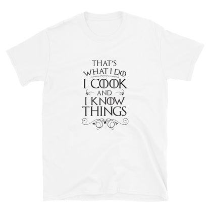 Cook and I Know Things T-Shirt