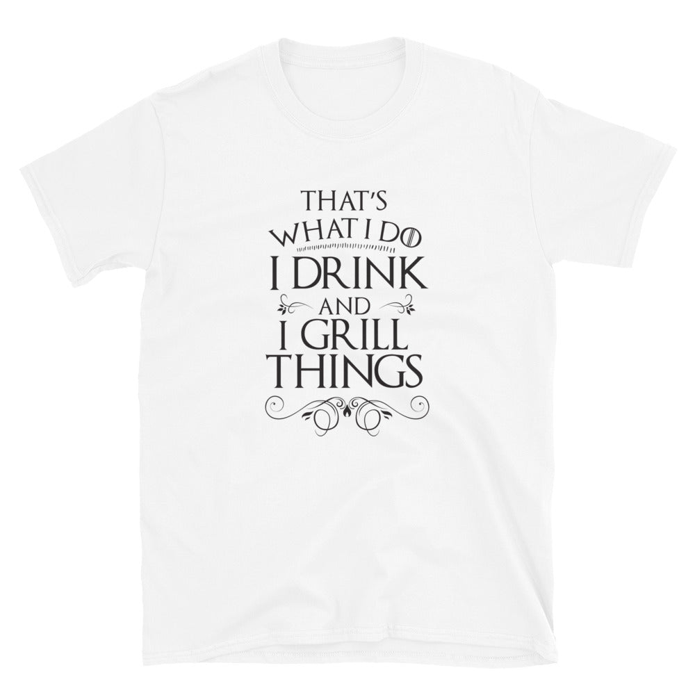 I Drink and I Grill Things T-Shirt