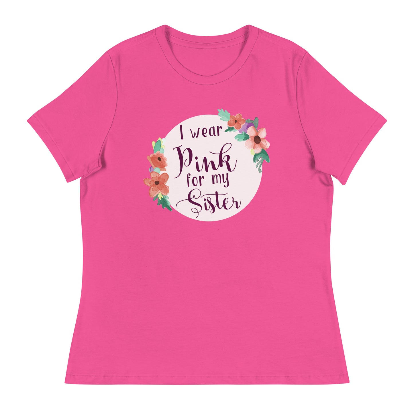 Pink For My Sister Women's Relaxed T-Shirt