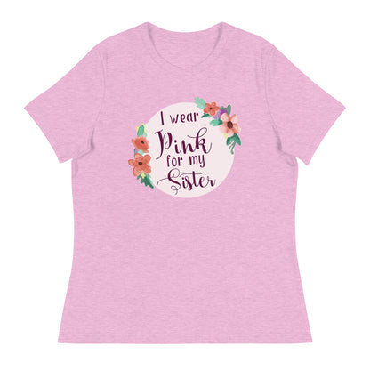 Pink For My Sister Women's Relaxed T-Shirt