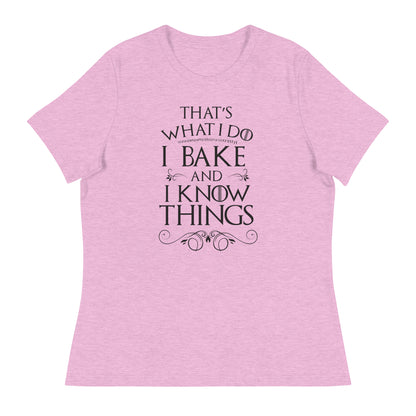 I Bake and I Know Things Women's Relaxed T-Shirt