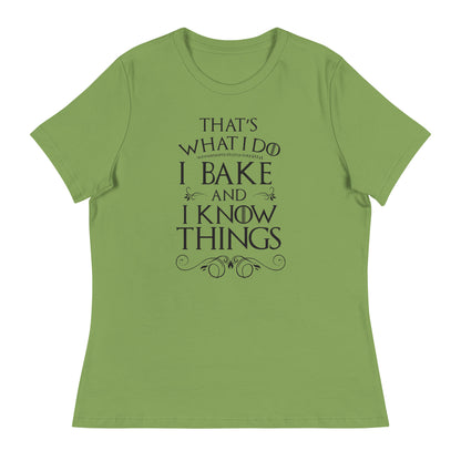 I Bake and I Know Things Women's Relaxed T-Shirt