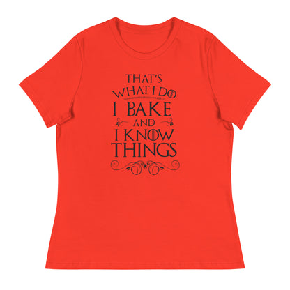 I Bake and I Know Things Women's Relaxed T-Shirt