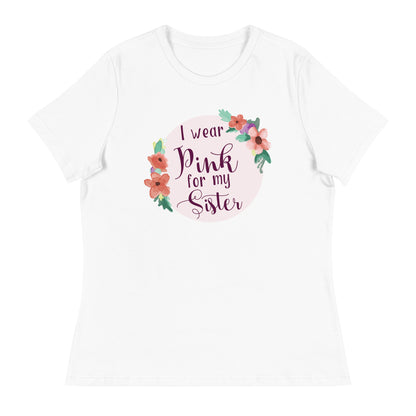 Pink For My Sister Women's Relaxed T-Shirt